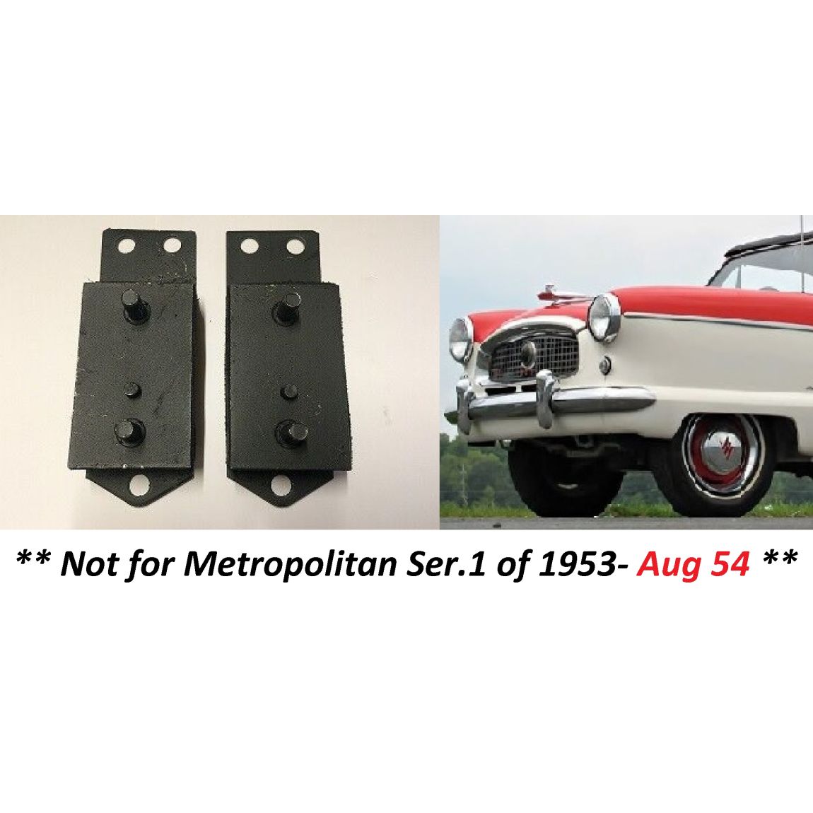 FRONT ENGINE MOUNTS x2 (Austin Metropolitan) (1200 & 1500) (Ser. 2,3 & 4) (**From Aug 54- 61**)  